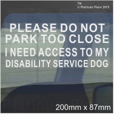 I Need Access to my Disability Service Dog-Please Do Not Park Too Close-Disabled Window Sticker for Car,Van,Truck,Vehicle.Disability,Mobility Self Adhesive Vinyl Sign Handicapped Logo Sign Handicapped Logo 